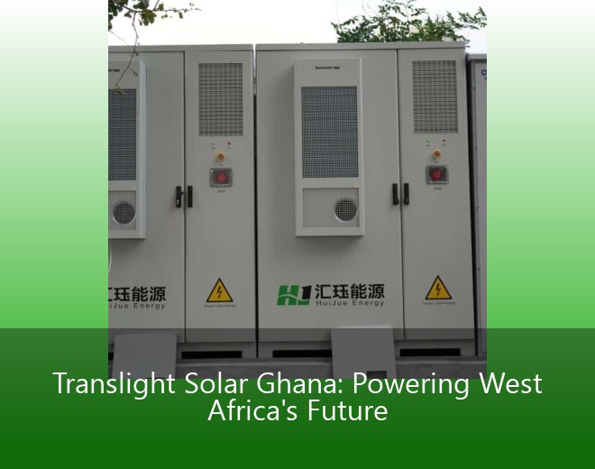 Translight Solar Ghana: Powering West Africa's Future